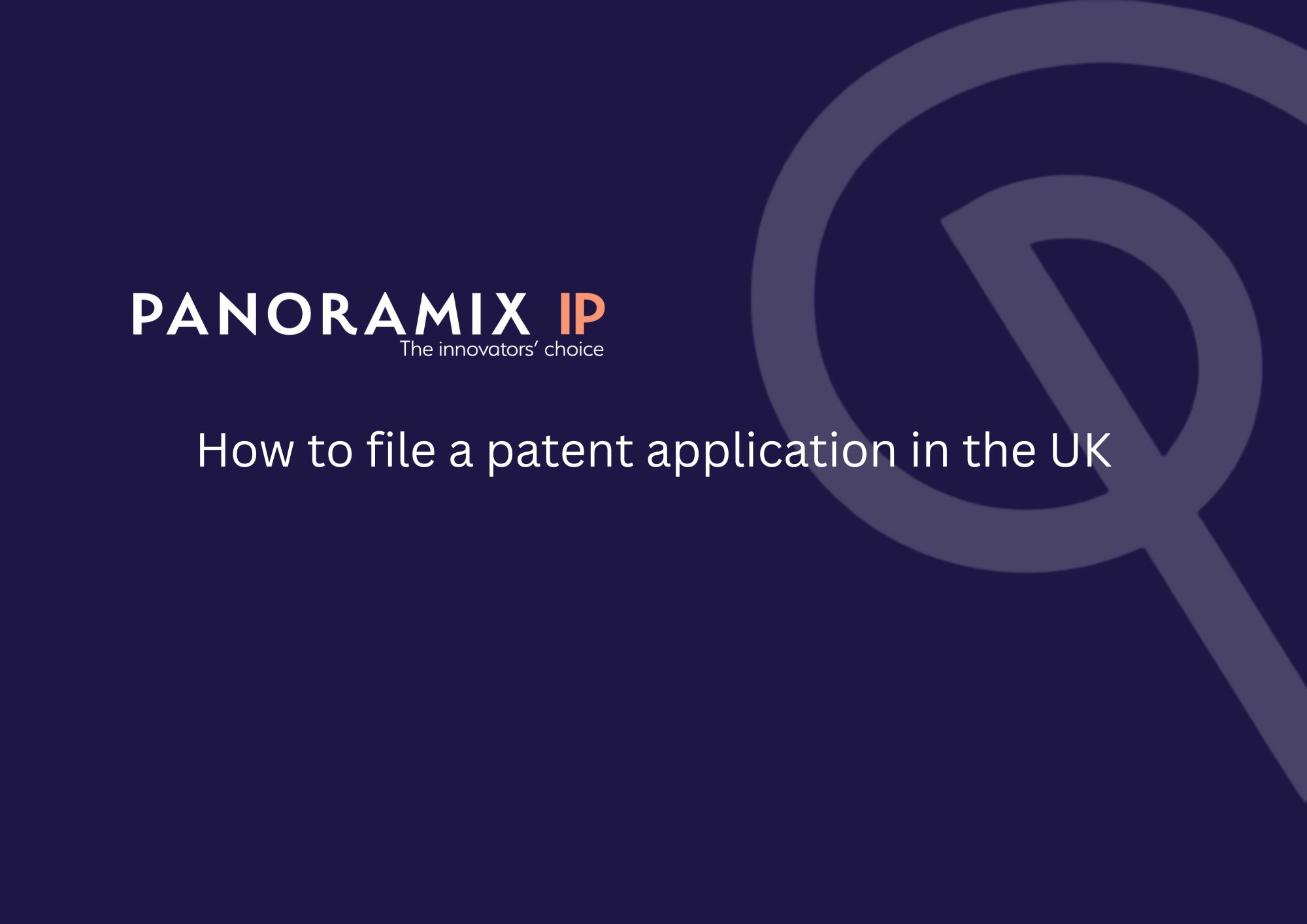 Dark blue slide with the PANORAMIX IP logo and tagline "The innovators' choice" at the top left, a large faint logo watermark on the right, and the title "How to file a patent application in the UK" centered in white text.